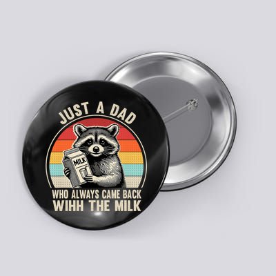 Just A Dad Who Always Came Back With The Milk Fathers Day  Button