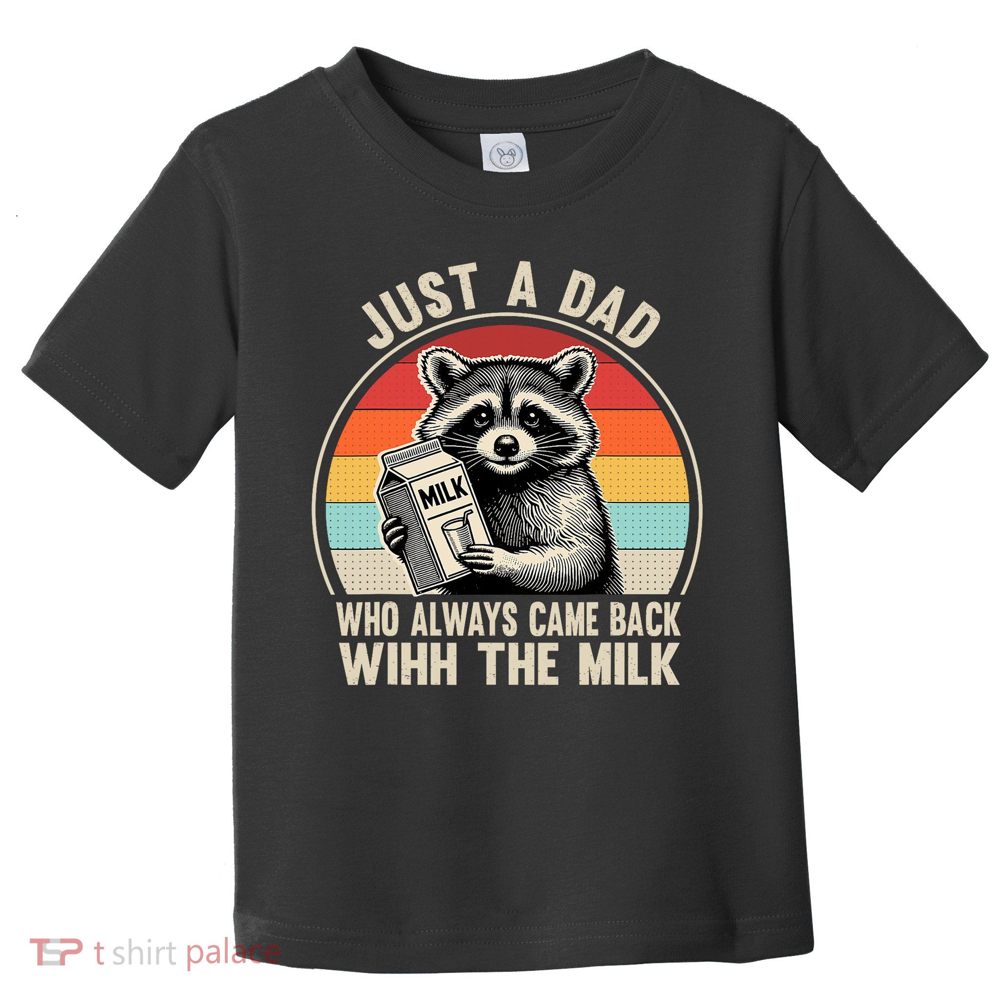 Just A Dad Who Always Came Back With The Milk Fathers Day  Toddler T-Shirt