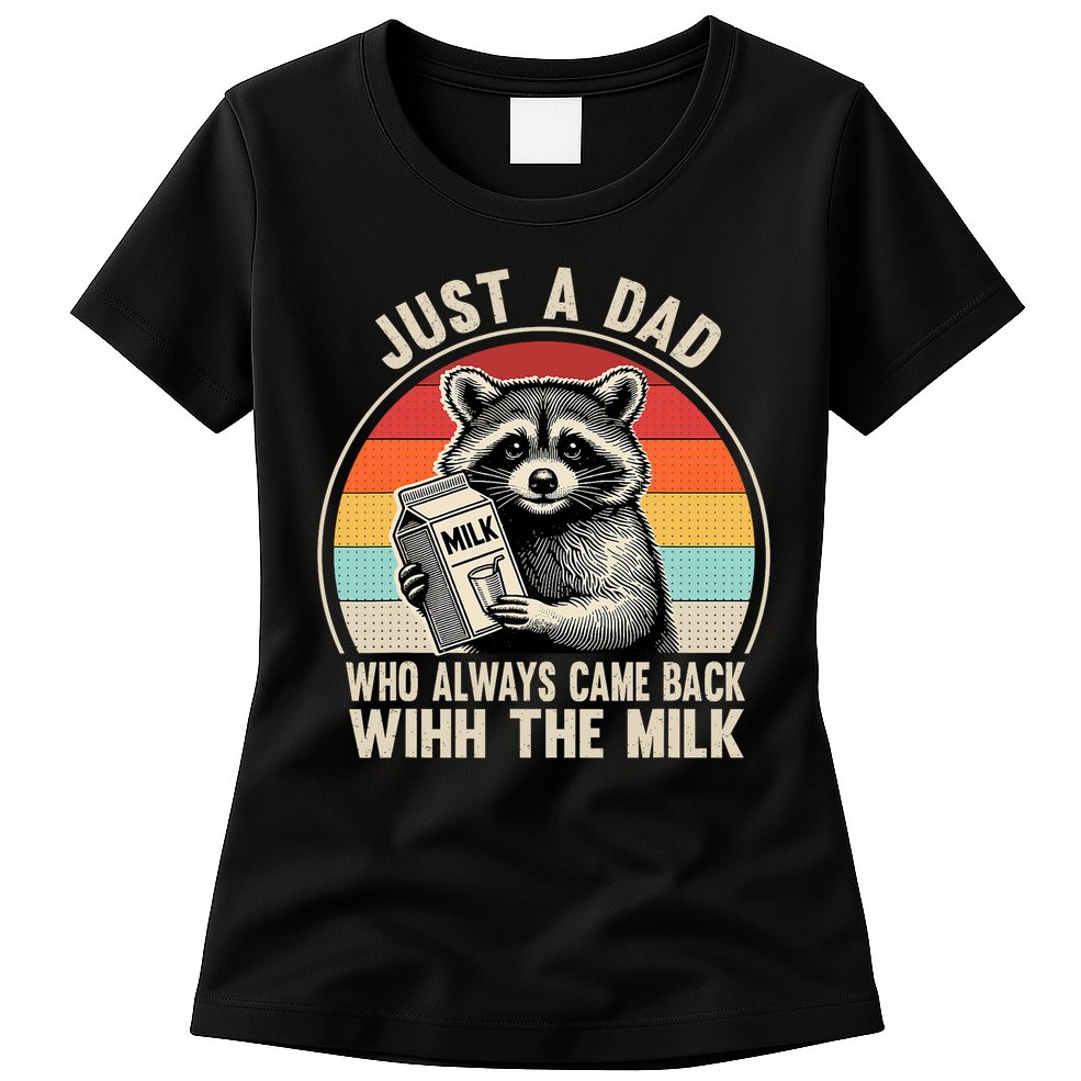 Just A Dad Who Always Came Back With The Milk Fathers Day  Womens T-Shirt