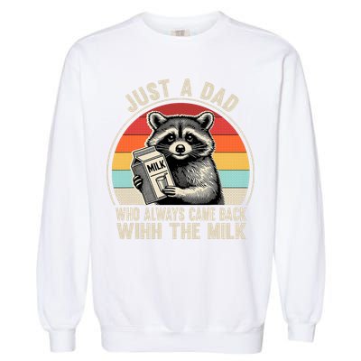 Just A Dad Who Always Came Back With The Milk Fathers Day  Garment-Dyed Sweatshirt