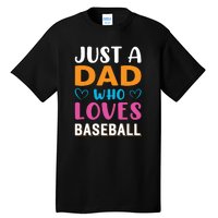 Just A Dad Who Loves Baseball Gift Sport Team Tall T-Shirt