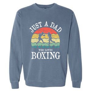 Just A Dad Who Loves Boxing Gift Garment-Dyed Sweatshirt