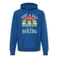 Just A Dad Who Loves Boxing Gift Premium Hoodie