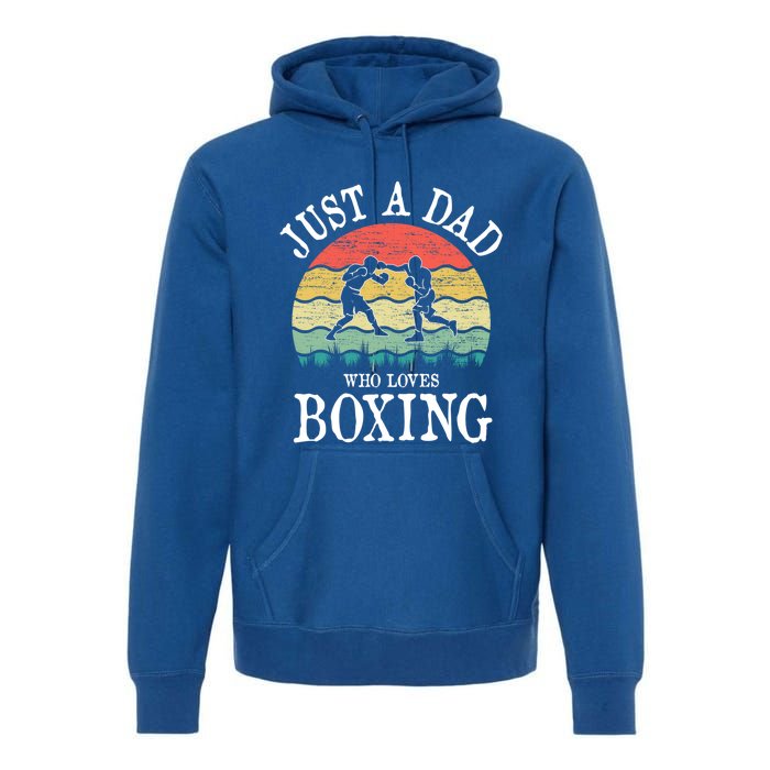 Just A Dad Who Loves Boxing Gift Premium Hoodie