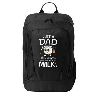 Just A Dad Who Always Came Back With The Milk  Funny Fathers Day City Backpack