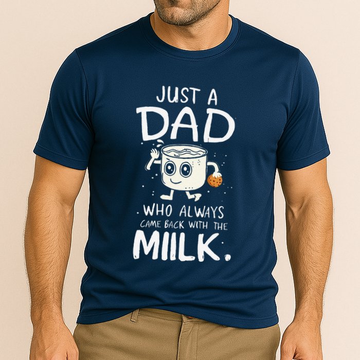 Just A Dad Who Always Came Back With The Milk  Funny Fathers Day Performance Shirt