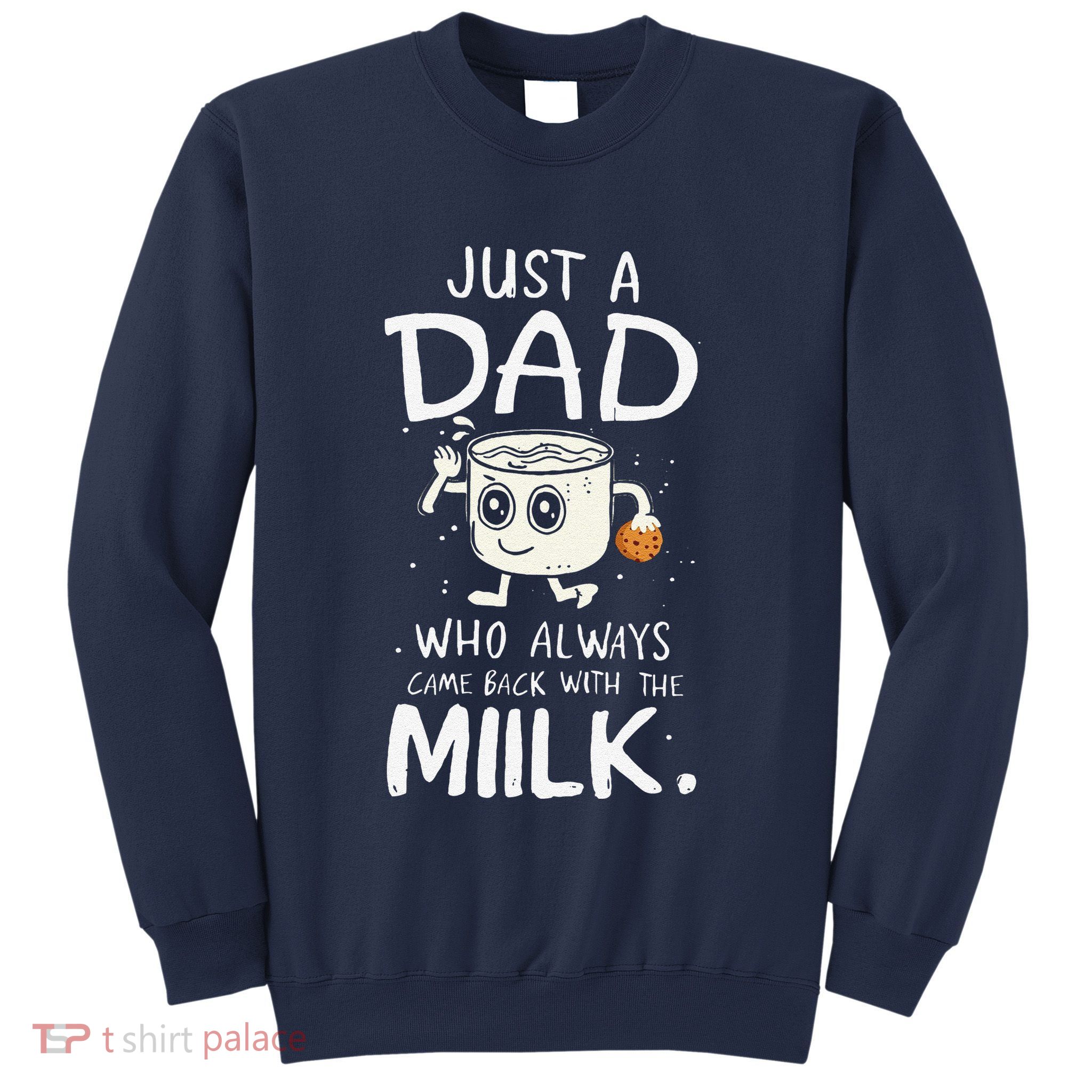 Just A Dad Who Always Came Back With The Milk  Funny Fathers Day Sweatshirt