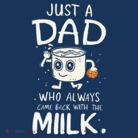 Just A Dad Who Always Came Back With The Milk  Funny Fathers Day Tall T-Shirt