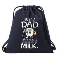 Just A Dad Who Always Came Back With The Milk  Funny Fathers Day Drawstring Bag