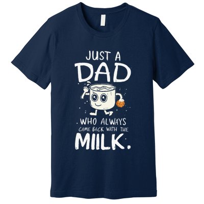 Just A Dad Who Always Came Back With The Milk  Funny Fathers Day Premium T-Shirt