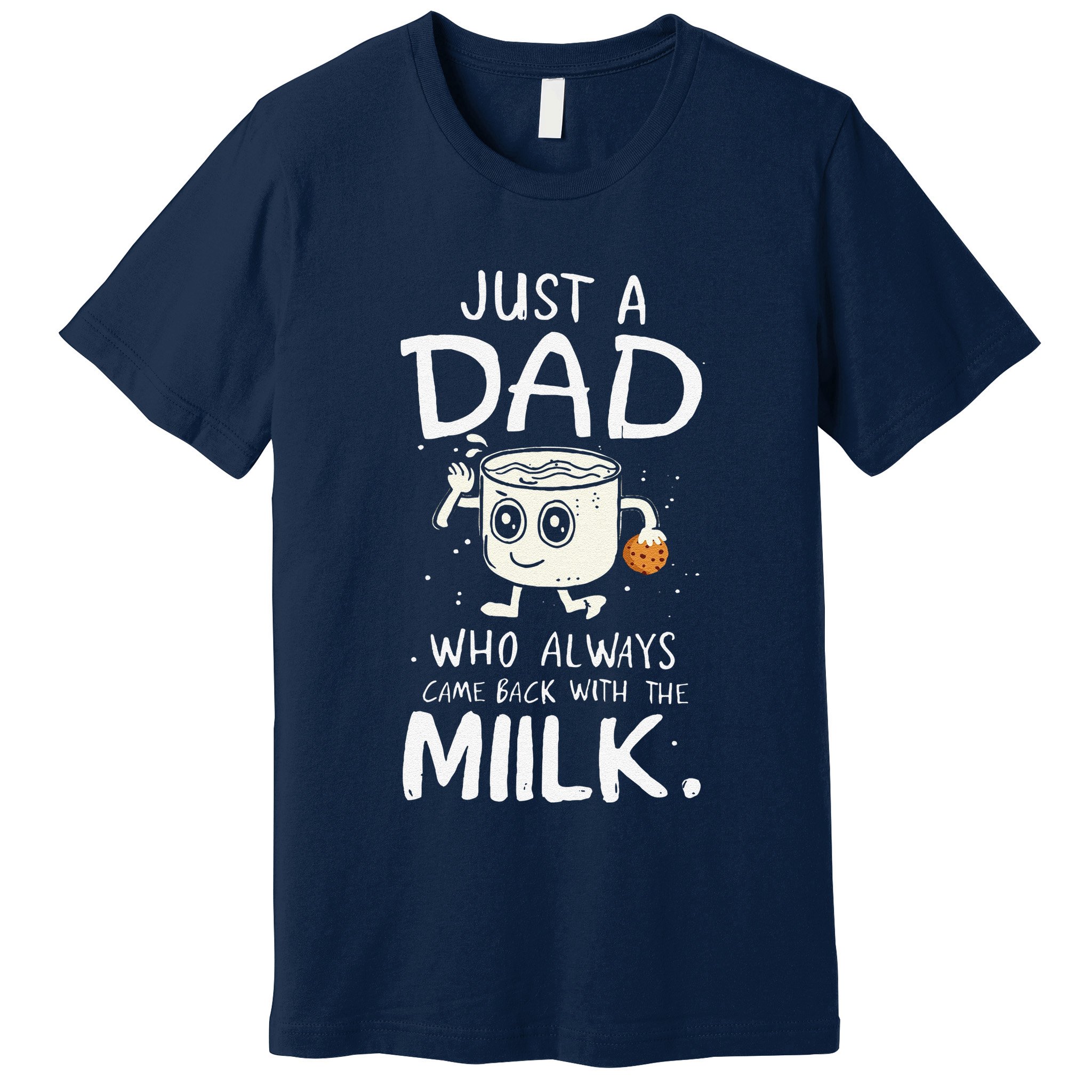 Just A Dad Who Always Came Back With The Milk  Funny Fathers Day Premium T-Shirt