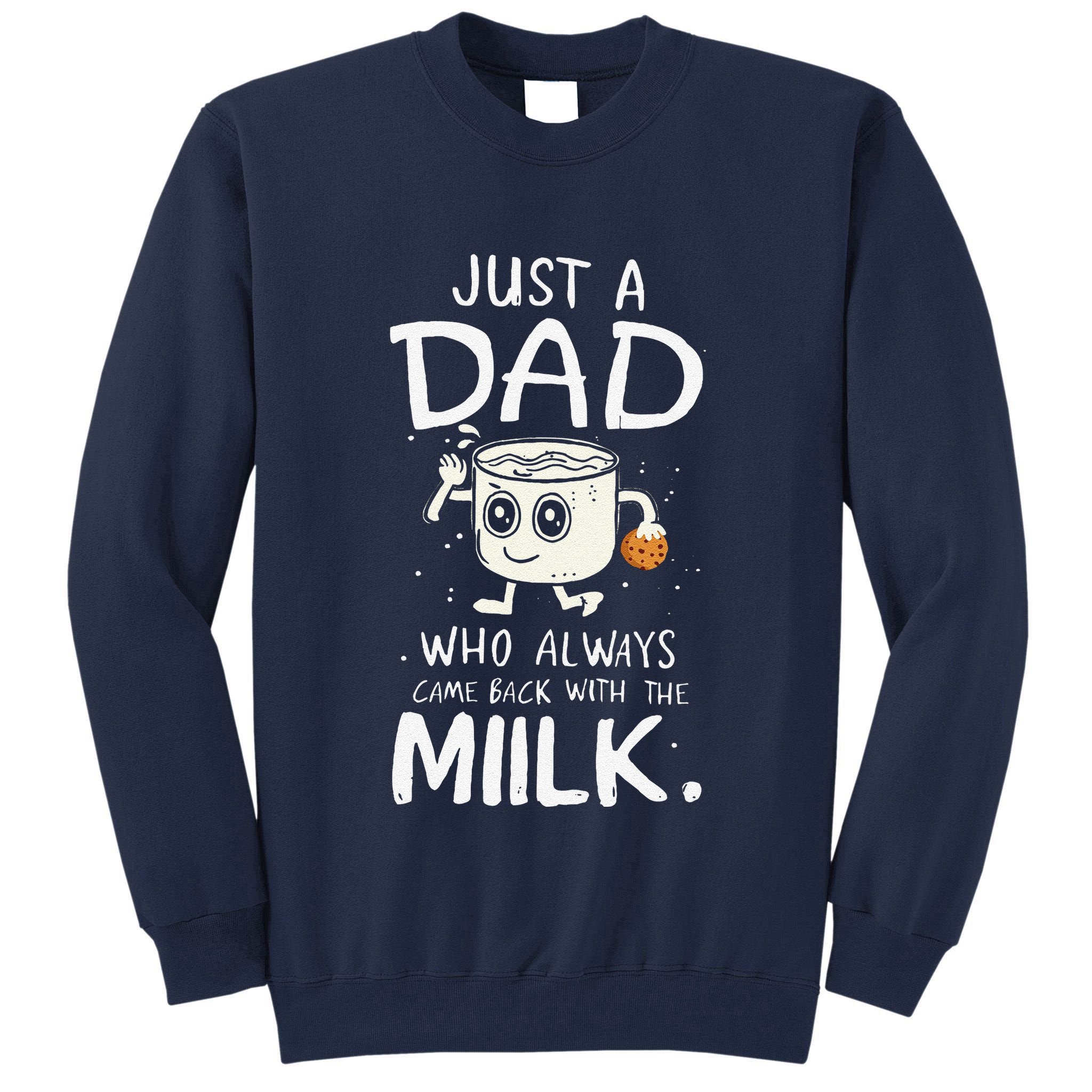 Just A Dad Who Always Came Back With The Milk  Funny Fathers Day Tall Sweatshirt