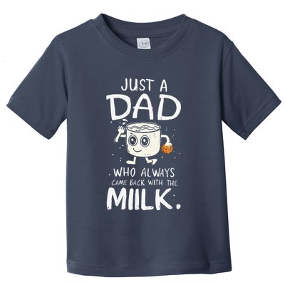 Just A Dad Who Always Came Back With The Milk  Funny Fathers Day Toddler T-Shirt