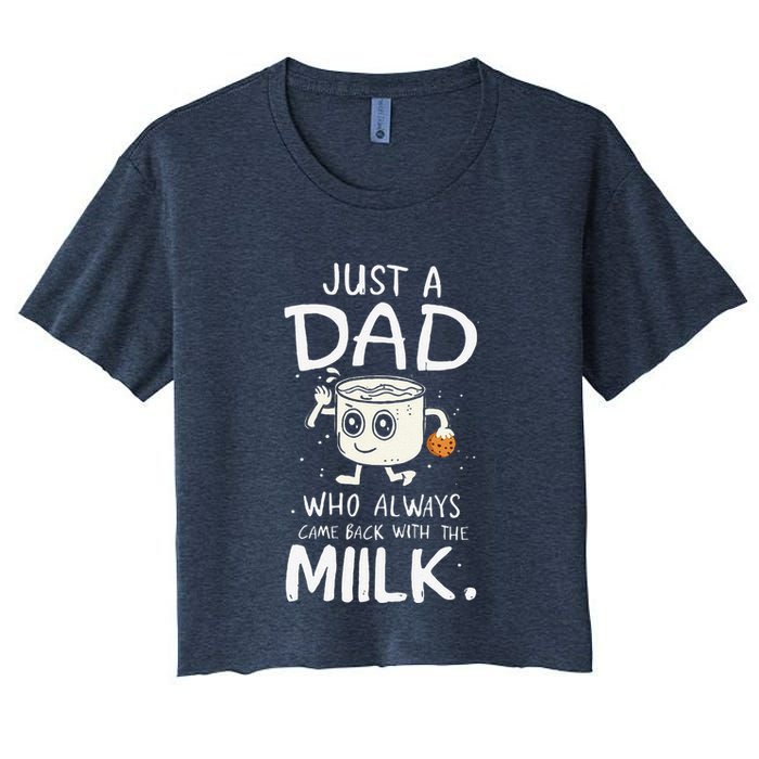 Just A Dad Who Always Came Back With The Milk  Funny Fathers Day Women's Crop Top Tee