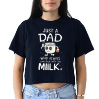 Just A Dad Who Always Came Back With The Milk  Funny Fathers Day Women's Crop Top Tee