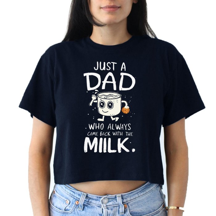 Just A Dad Who Always Came Back With The Milk  Funny Fathers Day Women's Crop Top Tee