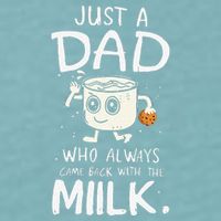 Just A Dad Who Always Came Back With The Milk  Funny Fathers Day Sueded Cloud Jersey T-Shirt
