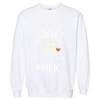 Just A Dad Who Always Came Back With The Milk  Funny Fathers Day Garment-Dyed Sweatshirt