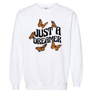 Just A Dreamer Butterfly Cute Gift Garment-Dyed Sweatshirt