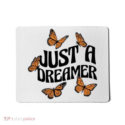 Just A Dreamer Butterfly Cute Gift Mousepad