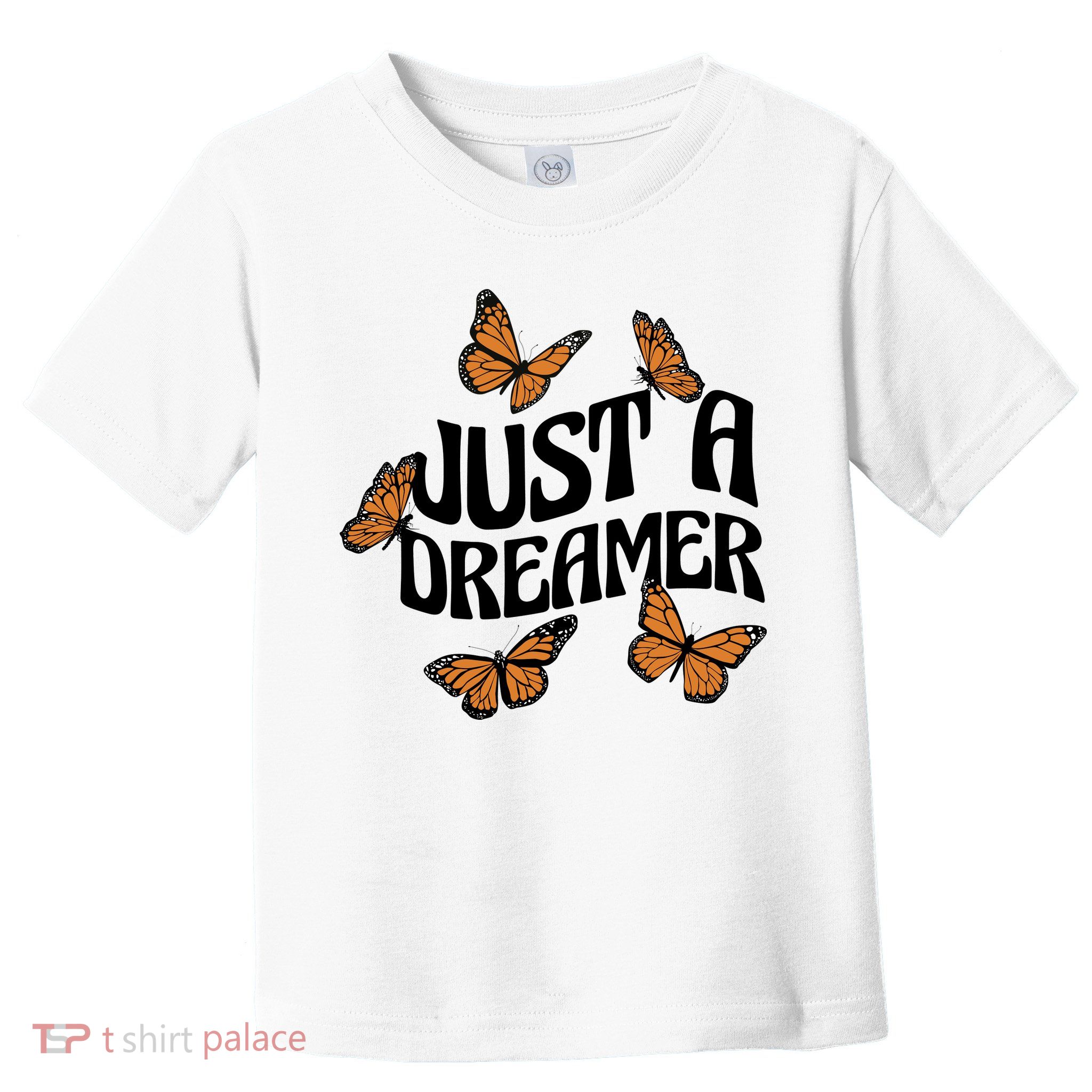 Just A Dreamer Butterfly Cute Gift Toddler T-Shirt