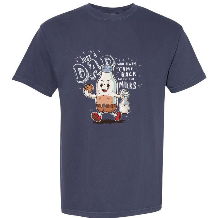 Just A Dad Who Always Came Back With The Milk Fathers Day Garment-Dyed Heavyweight T-Shirt