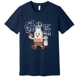 Just A Dad Who Always Came Back With The Milk Fathers Day Premium T-Shirt