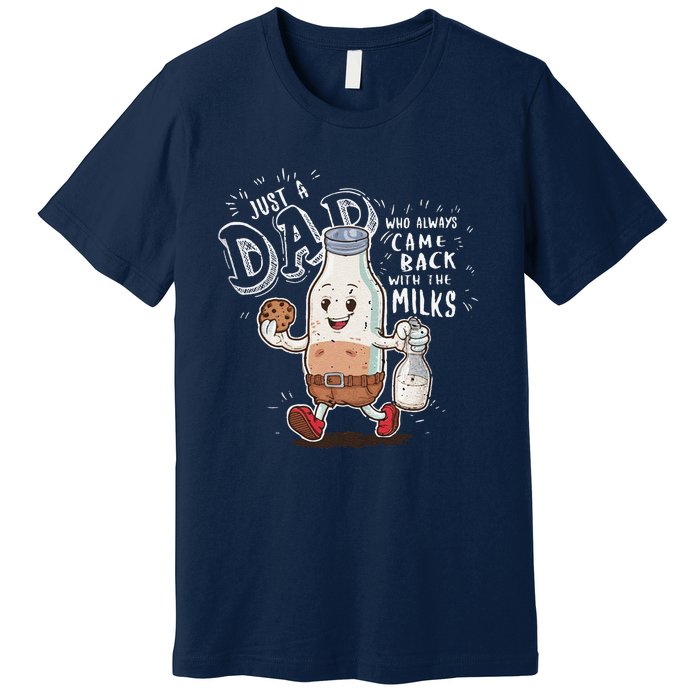 Just A Dad Who Always Came Back With The Milk Fathers Day Premium T-Shirt