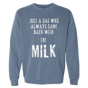 Just A Dad Who Always Came Back With The Milk Funny Dad Garment-Dyed Sweatshirt