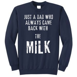 Just A Dad Who Always Came Back With The Milk Funny Dad Sweatshirt