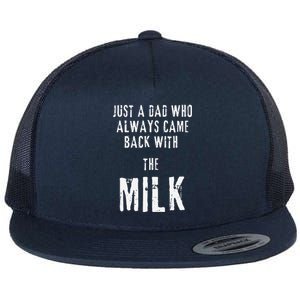 Just A Dad Who Always Came Back With The Milk Funny Dad Flat Bill Trucker Hat