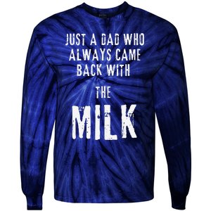 Just A Dad Who Always Came Back With The Milk Funny Dad Tie-Dye Long Sleeve Shirt