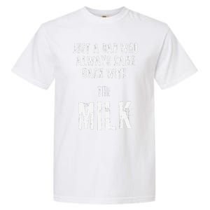 Just A Dad Who Always Came Back With The Milk Funny Dad Garment-Dyed Heavyweight T-Shirt