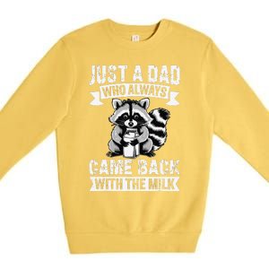 Just A Dad Who Always Came Back With The Milk Funny Gift Premium Crewneck Sweatshirt