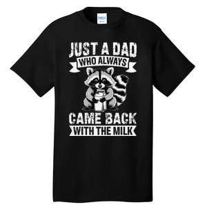 Just A Dad Who Always Came Back With The Milk Funny Gift Tall T-Shirt