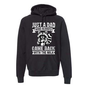 Just A Dad Who Always Came Back With The Milk Funny Gift Premium Hoodie