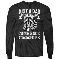 Just A Dad Who Always Came Back With The Milk Funny Gift Tie-Dye Long Sleeve Shirt