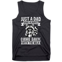 Just A Dad Who Always Came Back With The Milk Funny Gift Tank Top