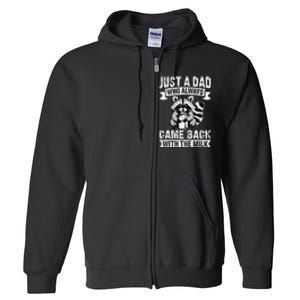 Just A Dad Who Always Came Back With The Milk Funny Gift Full Zip Hoodie