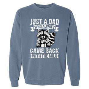 Just A Dad Who Always Came Back With The Milk Funny Gift Garment-Dyed Sweatshirt