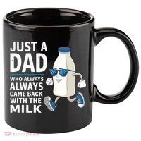 Just A Dad Who Always Came Back With The Milk Father’S Day Funny Dad Parenting 11oz C Handle Ceramic Mug