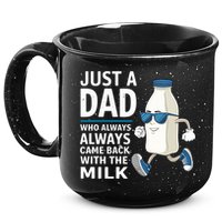 Just A Dad Who Always Came Back With The Milk Father’S Day Funny Dad Parenting 15oz Campfire Ceramic Mug