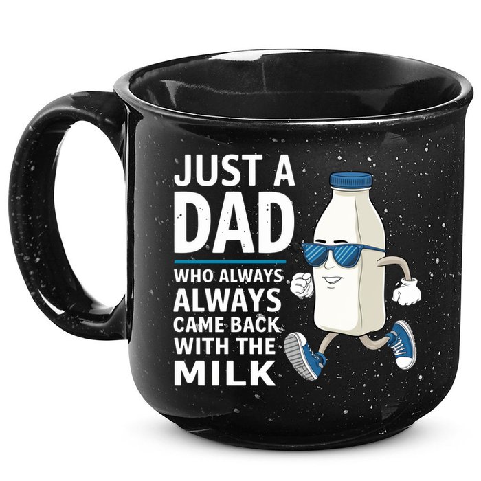 Just A Dad Who Always Came Back With The Milk Father’S Day Funny Dad Parenting 15oz Campfire Ceramic Mug
