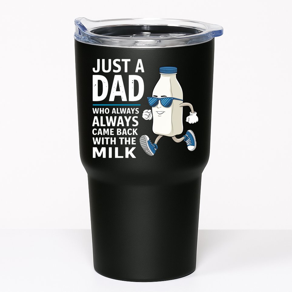 Just A Dad Who Always Came Back With The Milk Father’S Day Funny Dad Parenting Tumbler