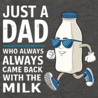 Just A Dad Who Always Came Back With The Milk Father’S Day Funny Dad Parenting Vector Backpack