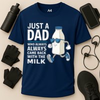 Just A Dad Who Always Came Back With The Milk Father’S Day Funny Dad Parenting Performance Shirt