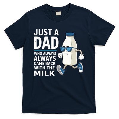 Just A Dad Who Always Came Back With The Milk Father’S Day Funny Dad Parenting T-Shirt