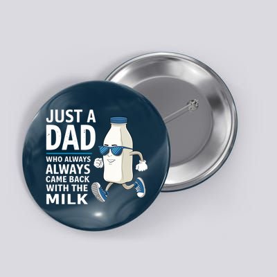Just A Dad Who Always Came Back With The Milk Father’S Day Funny Dad Parenting Button