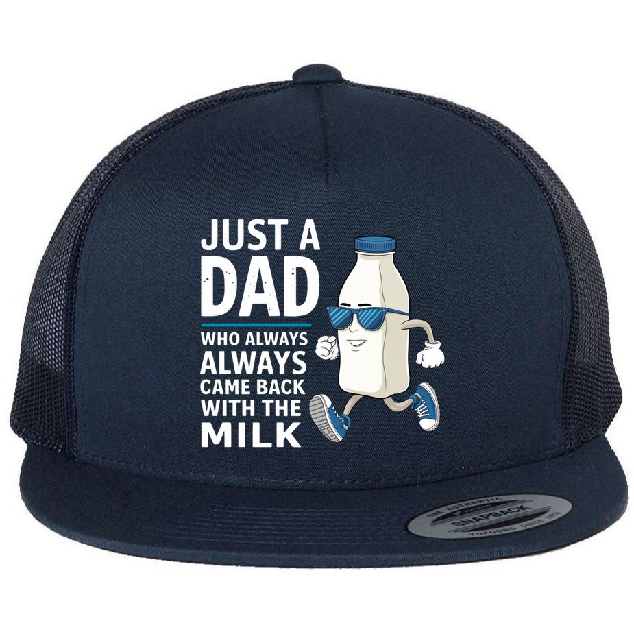 Just A Dad Who Always Came Back With The Milk Father’S Day Funny Dad Parenting Flat Bill Trucker Hat