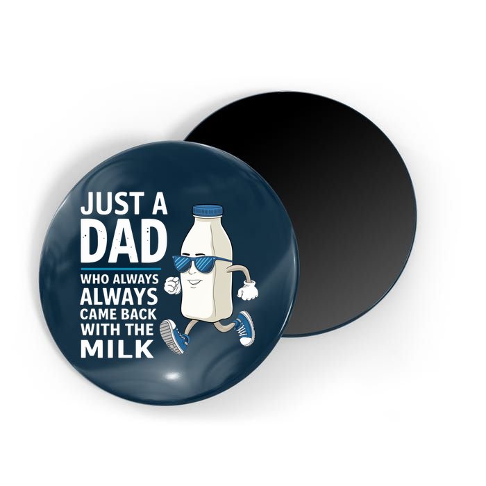 Just A Dad Who Always Came Back With The Milk Father’S Day Funny Dad Parenting Magnet